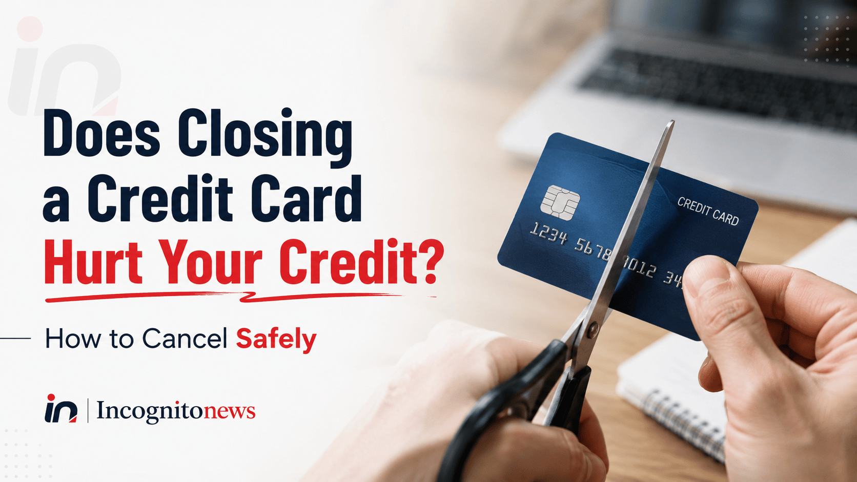Why Does Closing a Credit Card Hurt Your Credit